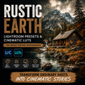 Promotional graphic for 'Rustic Earth' Lightroom presets and cinematic LUTs, featuring a moody mountain cabin landscape with a stream, overlaid with text and software compatibility icons.